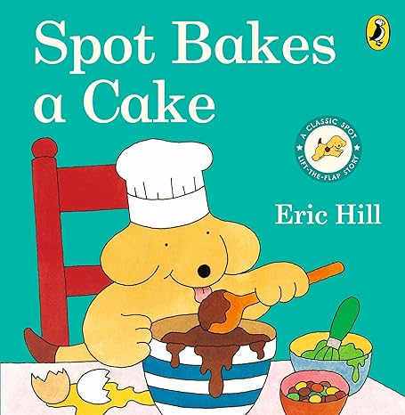 Spot Bakes a Cake, Book by Eric Hill