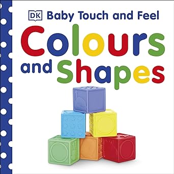 Baby Touch and Feel Colours and Shapes by Dorling Kindersley