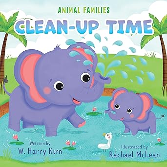 Clean-up Time (Animal Families) by Harry Kirn